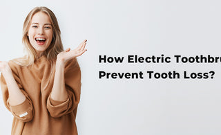 How Electric Toothbrushes Prevent Tooth Loss? - usmile